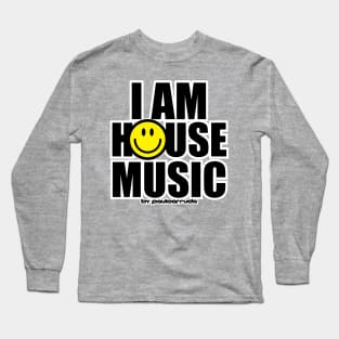 I AM HOUSE MUSIC Long Sleeve T-Shirt